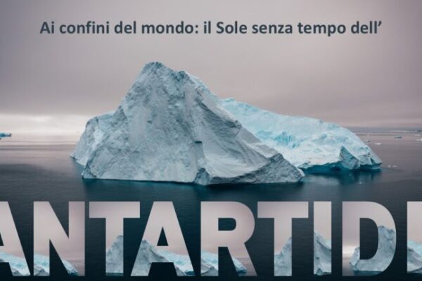 Ai confini del mondo: il Sole senza tempo dell’Antartide